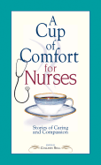 A Cup of Comfort for Nurses: Stories of Caring and Compassion