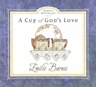 A Cup of God's Love - Barnes, Emilie