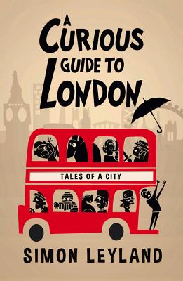 A Curious Guide to London - Leyland, Simon