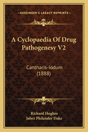 A Cyclopaedia of Drug Pathogenesy V2: Cantharis-Iodum (1888)