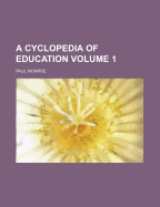 A Cyclopedia of Education; Volume 1