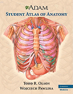 A.D.A.M. Student Atlas of Anatomy - Olson, Todd R., and Pawlina, Wojciech