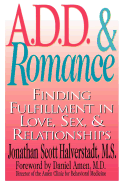 A.D.D. & Romance: Finding Fulfillment in Love, Sex, & Relationships