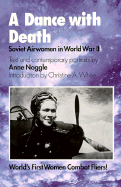 A Dance with Death: Soviet Airwomen in World War II - Noggle, Anne, and White, Christine A (Introduction by)