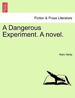 A Dangerous Experiment. a Novel. - Hardy, Mary Anne