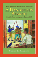A Dangerous Search, Black Patriots in the American Revolution Book One: From Lexington to Bunker Hill