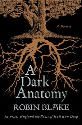 A Dark Anatomy: A Mystery - Blake, Robin