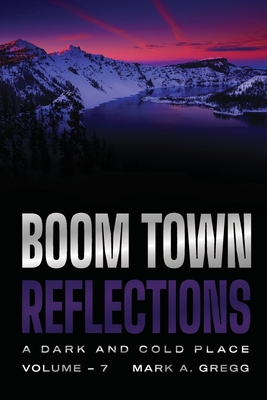 A Dark and Cold Place (Boom Town Reflections Volume 7) - Gregg, Mark a