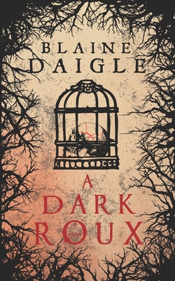 A Dark Roux - Publishing, Wicked House, and Daigle, Blaine