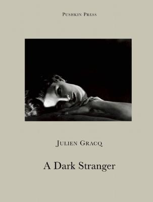 A Dark Stranger - Gracq, Julien, Professor, and Moncreiff, Christopher (Translated by)