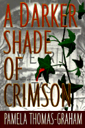 A Darker Shade of Crimson: An Ivy League Mystery - Thomas-Graham, Pamela