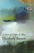 A Dart of Green and Blue - Barrett, Elizabeth