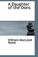 A Daughter of the Dons - Raine, William MacLeod