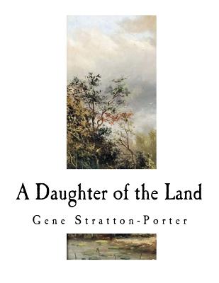 A Daughter of the Land - Stratton-Porter, Gene