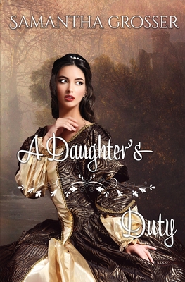 A Daughter's Duty - Grosser, Samantha