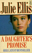 A Daughter's Promise - Ellis, Julie