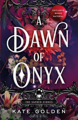 A Dawn of Onyx: An addictive enemies-to-lovers fantasy romance (The Sacred Stones, Book 1) - Golden, Kate