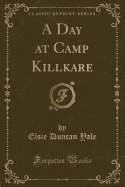 A Day at Camp Killkare (Classic Reprint)
