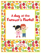 A Day at The Farmer's Market: Fruits and vegetables