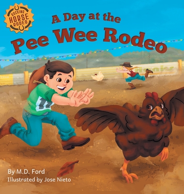 A Day at the Pee Wee Rodeo: A Western Rodeo Adventure for Kids Ages 4-8 - Ford, and Hinman, Bobbie