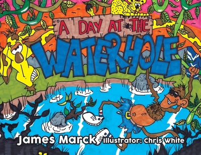 A Day At The Waterhole - Marck, James