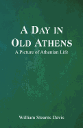 A Day in Old Athens; a Picture of Athenian Life