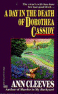 A Day in the Death of Dorothea Cassidy - Cleeves, Ann