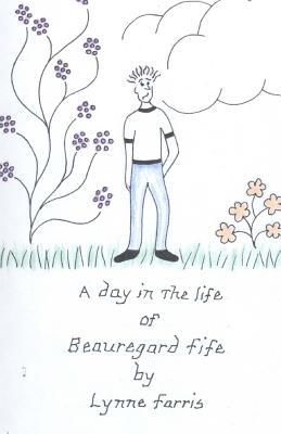 A Day In The Life Of Beauregard Fife - Farris, Lynne