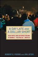 A Day Late and a Dollar Short: High Hopes and Deferred Dreams in Obama's Post-Racial America