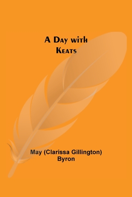 A Day with Keats - Byron, May
