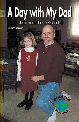 A Day with My Dad: Learning the D Sound - Baron, Larry, Mr.