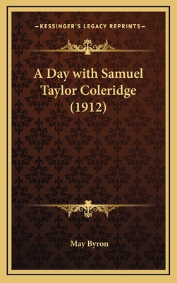 A Day with Samuel Taylor Coleridge (1912) - Byron, May, Professor