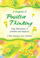 A Daybook of Positive Thinking: Daily Affirmations of Gratitude and Happiness