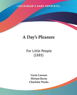 A Day's Pleasure: For Little People (1885)