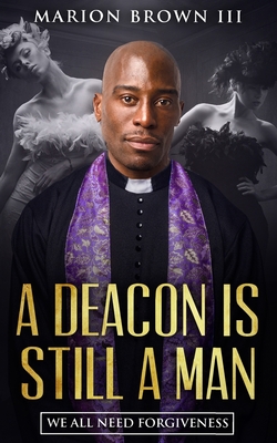 A Deacon is Still A Man: We All Need Forgiveness - Brown, Marion, III