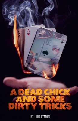 A Dead Chick And Some Dirty Tricks - Lymon, Jon