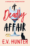 A Deadly Affair: The BRAND NEW instalment in E V Hunter's page-turning cozy mystery series