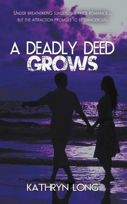 A Deadly Deed Grows - Long, Kathryn