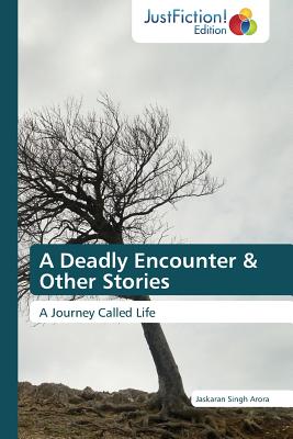A Deadly Encounter & Other Stories - Arora, Jaskaran Singh, and Arora Jaskaran Singh