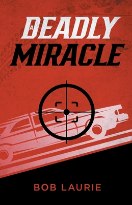 A Deadly Miracle - Laurie, Bob