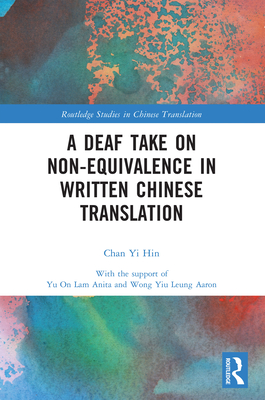 A Deaf Take on Non-Equivalence in Written Chinese Translation - Yi Hin, Chan