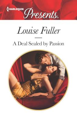 A Deal Sealed by Passion - Fuller, Louise