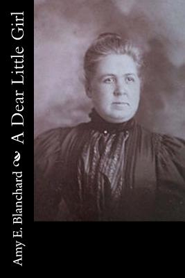 A Dear Little Girl - Blanchard, Amy E