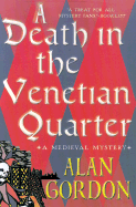 A Death in the Venetian Quarter - Gordon, Alan Ira