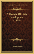 A Decade of Civic Development (1905)