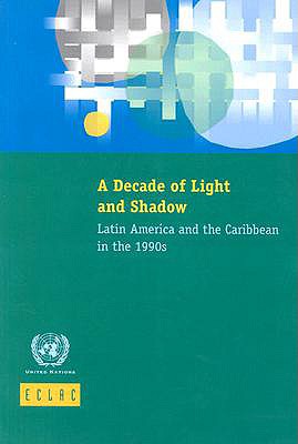 A Decade of Light and Shadow: Latin America and the Caribbean in the 1990s - Ocampo, Jose Antonio (Editor)