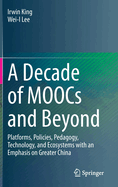 A Decade of MOOCs and Beyond: Platforms, Policies, Pedagogy, Technology, and Ecosystems with an Emphasis on Greater China