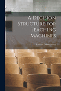 A Decision Structure for Teaching Machines