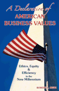 A Declaration of American Business Values: Ethics, Equity and Efficiency in the New Millennium