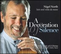 A Decoration of Silence: The Lute Music of il Divino, Vol. 2 - Nigel North (lute)